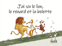 J'ai vu le lion, le renard et la belette